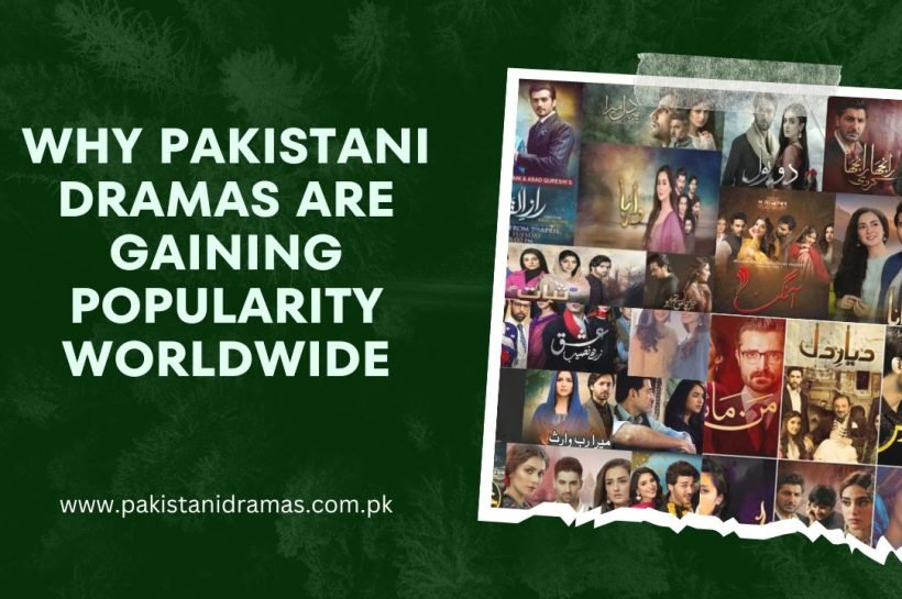 Why Pakistani Dramas are Gaining Popularity Worldwide